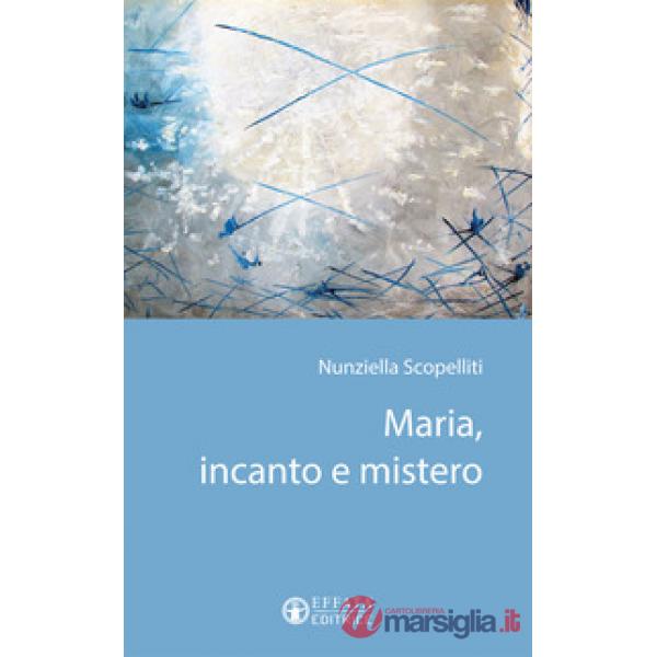 Maria, incanto e mistero