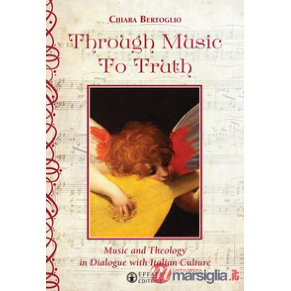 Through music to truth. Music and theology in dialogue with italian culture
