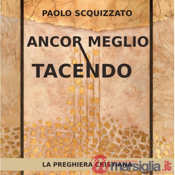 Ancor meglio tacendo. La preghiera cristiana