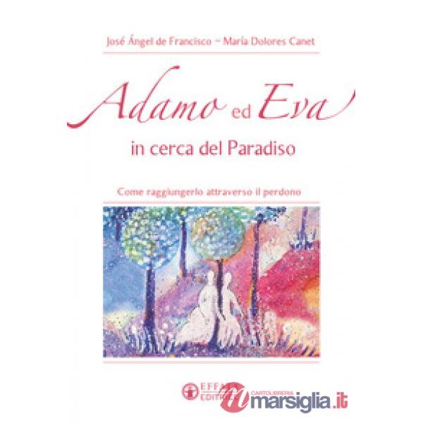 Adamo ed Eva in cerca del Paradiso. Come raggiungerlo attraverso il perdono