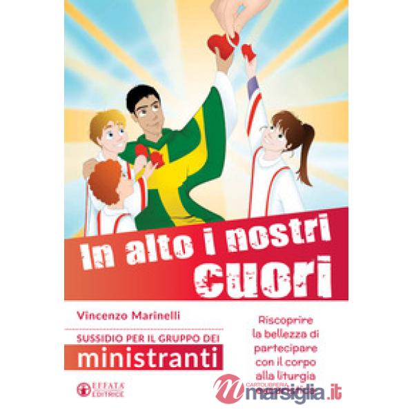 In alto i nostri cuori. Riscoprire la bellezza di partecipare con il corpo alla liturgia eucaristica. Sussidio per il gruppo dei