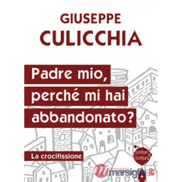 Padre mio, perché mi hai abbandonato? La crocifissione
