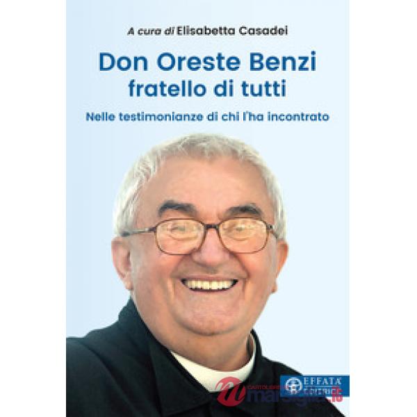 Don Oreste Benzi fratello di tutti. Nelle testimonianze di chi lo ha incontrato