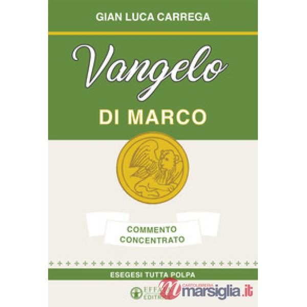 Vangelo di Marco. Commento concentrato. Esegesi tutta polpa