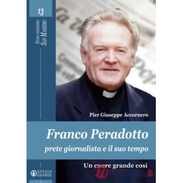 Franco Peradotto, prete giornalista e il suo tempo. Un cuore grande così