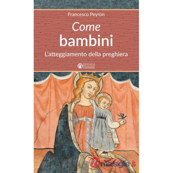 Come bambini. L'atteggiamento della preghiera