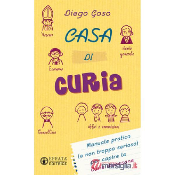 Casa di curia. Manuale pratico (e non troppo serioso) per capire le curie diocesane