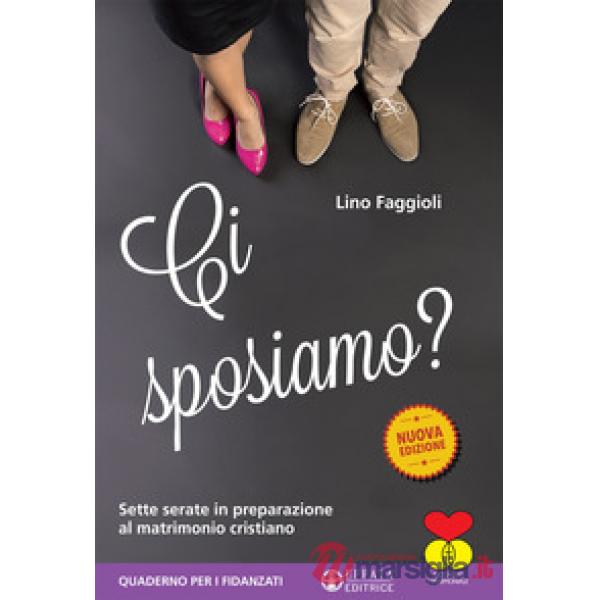 Ci sposiamo? Sette serate in preparazione al matrimonio cristiano. Quaderno per i fidanzati