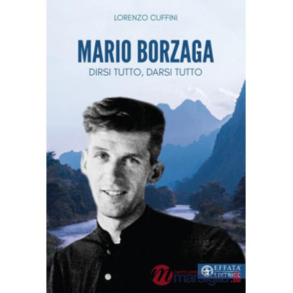 Mario Borzaga. Dirsi tutto, darsi tutto