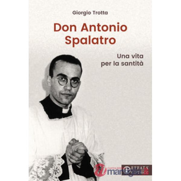 Don Antonio Spalatro. Una vita per la santità