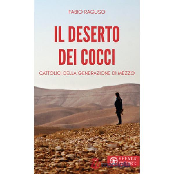 Deserto dei cocci. Cattolici della generazione di mezzo (Il)