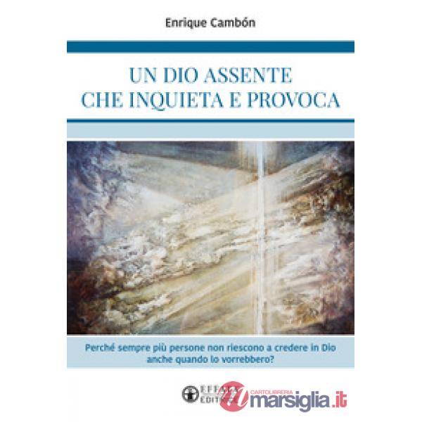 Dio assente che inquieta e provoca. Perché sempre più persone non riescono a credere in Dio anche quando lo vorrebbero? (Un)