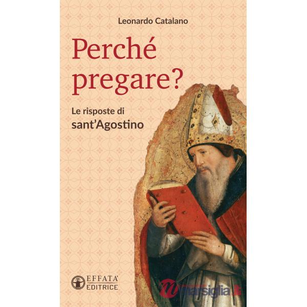 Perché pregare? Le risposte di sant'Agostino