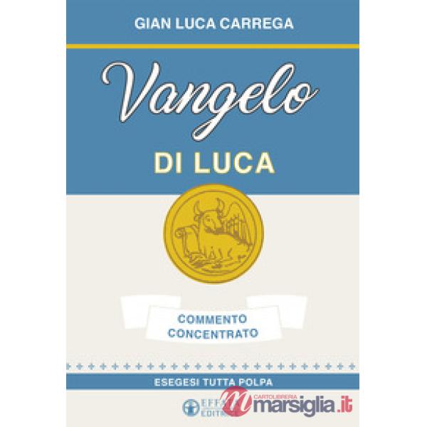 Vangelo di Luca. Commento concentrato. Esegesi tutta polpa