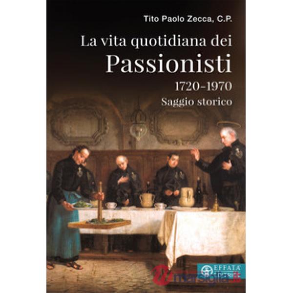 Vita quotidiana dei Passionisti (1720-1970) (La)