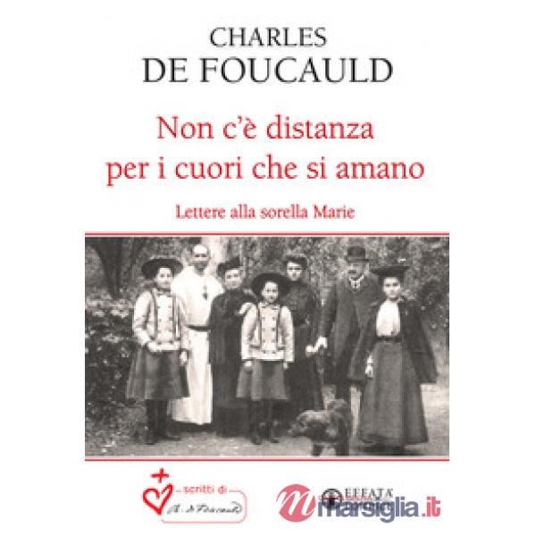 Non c'è distanza per i cuori che si amano. Lettere alla sorella Marie