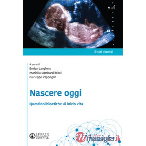 Nascere oggi. Questioni bioetiche di inizio vita