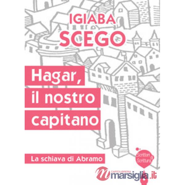 Hagar, il nostro capitano. La schiava di Abramo