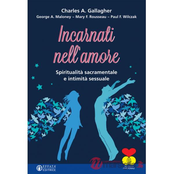 Incarnati nell'amore. Spiritualità sacramentale e intimità sessuale
