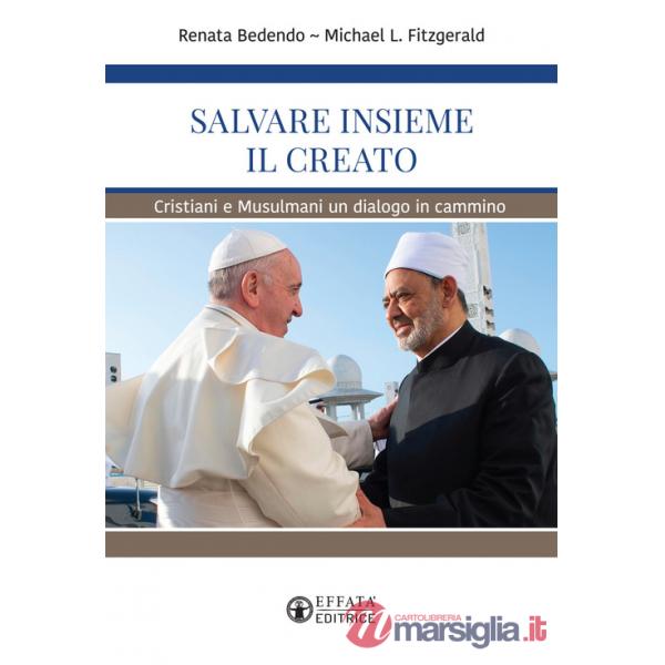 Salvare insieme il creato. Cristiani e Musulmani un dialogo in cammino