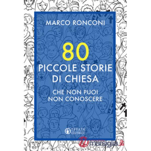 80 piccole storie di Chiesa che non puoi non conoscere