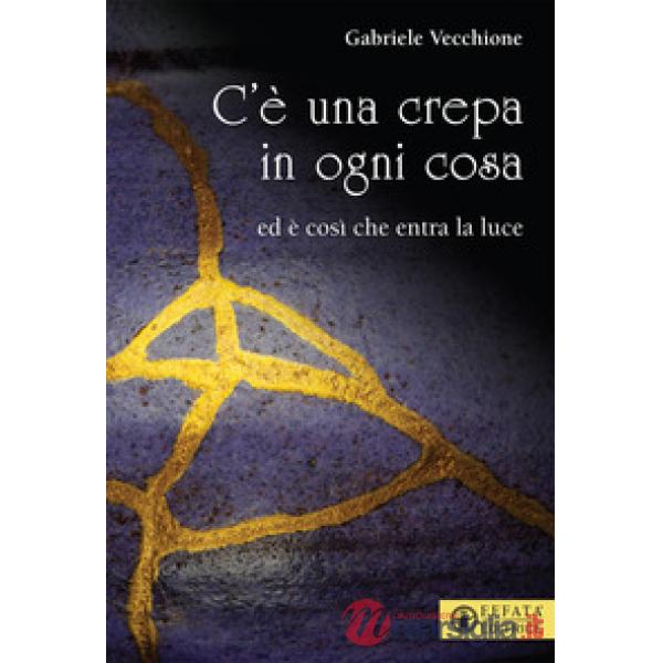 C'è una crepa in ogni cosa. Ed è così che entra la luce
