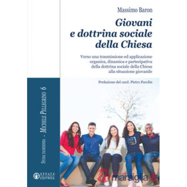 Giovani e dottrina sociale della Chiesa. Verso una trasmissione ed applicazione organica, dinamica e partecipativa della dottrin