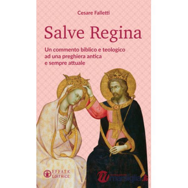 Salve Regina. Un commento biblico e teologico ad una preghiera antica e sempre attuale