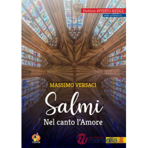 Salmi. Nel canto l'Amore. Partiture Avvento Natale. Anno liturgico B