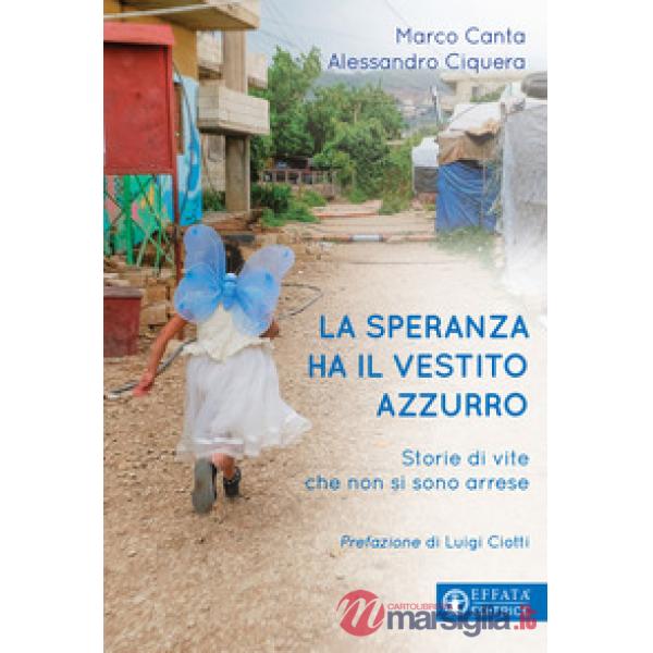 Speranza ha il vestito azzurro. Storie di vite che non si sono arrese (La)