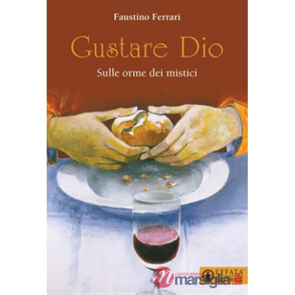 Gustare Dio. Sulle orme dei mistici