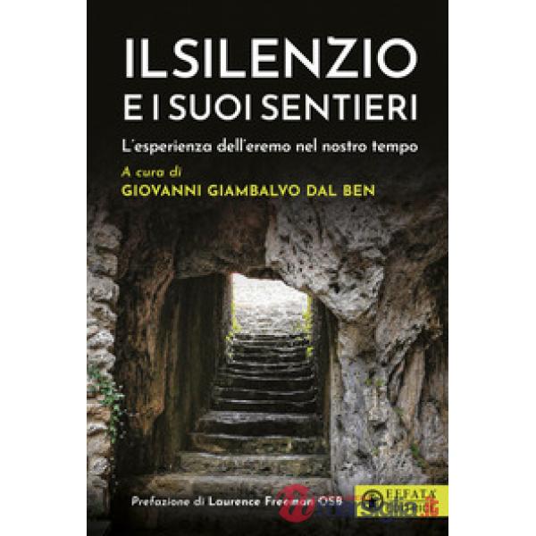 Silenzio e i suoi sentieri. L'esperienza dell'eremo nel nostro tempo (Il)