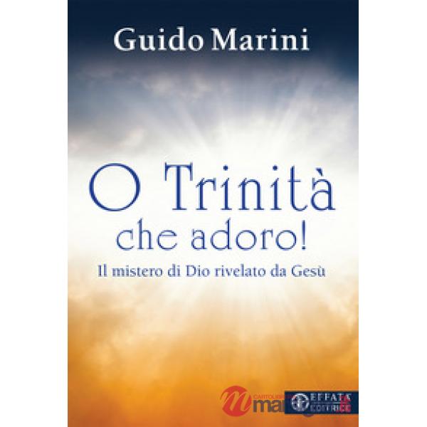 O Trinità che adoro!