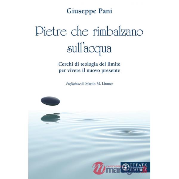 Pietre che rimbalzano sull'acqua. Cerchi di teologia del limite per vivere il nuovo presente