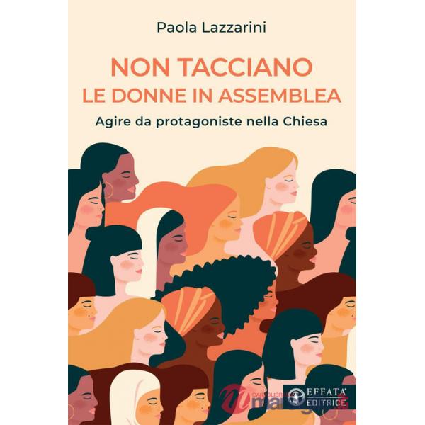 Non tacciano le donne in assemblea. Agire da protagoniste nella Chiesa