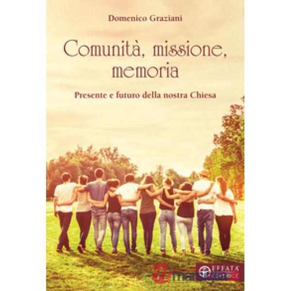 Comunità, missione, memoria. Presente e futuro della nostra Chiesa
