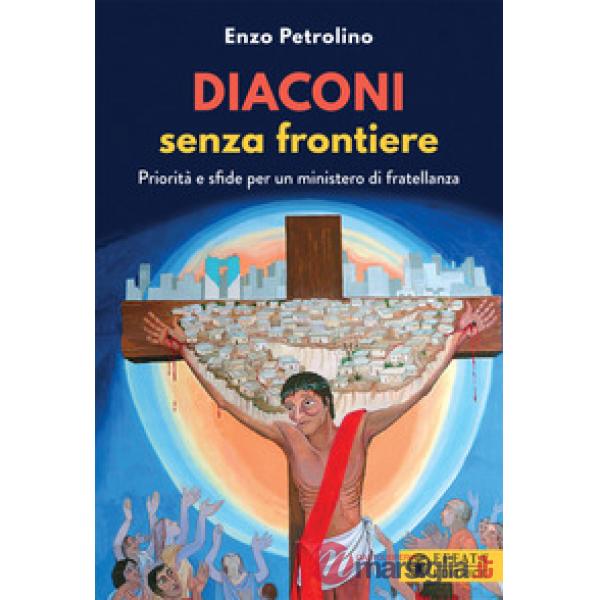 Diaconi senza frontiere. Priorità e sfide per un ministero di fratellanza