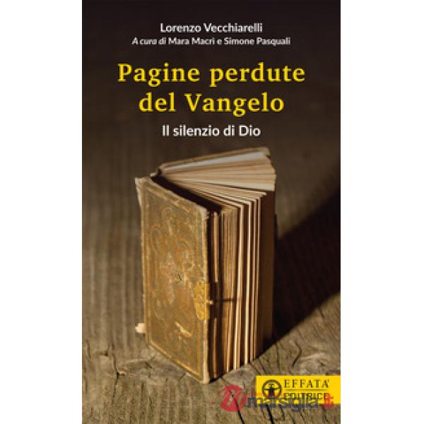 Silenzio di Dio. Le pagine perdute del Vangelo (Il)