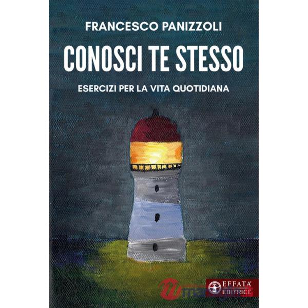 Conosci te stesso. Esercizi per la vita quotidiana