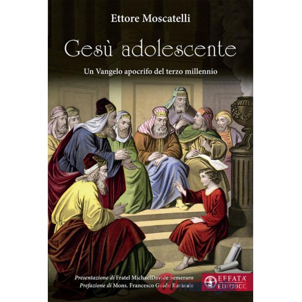Gesù adolescente. Un Vangelo apocrifo del terzo millennio