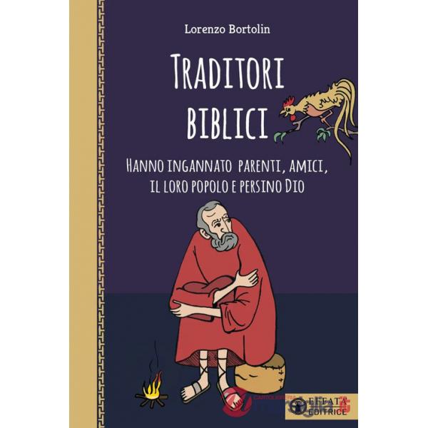 Traditori biblici. Hanno ingannato parenti, amici, il loro popolo e persino Dio