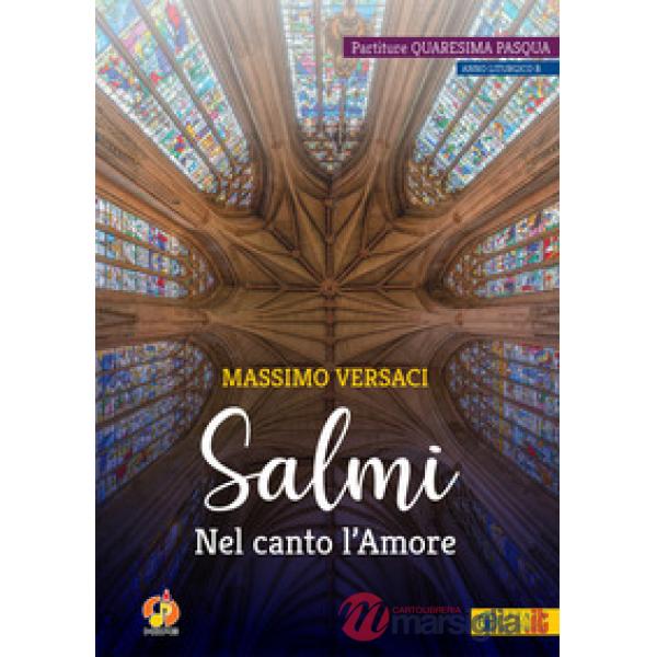 Salmi. Nel canto l'Amore. Partiture Quaresima Pasqua. Anno liturgico B