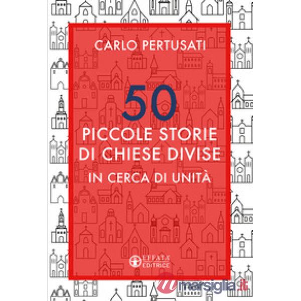 50 piccole storie di chiese divise. In cerca di unità