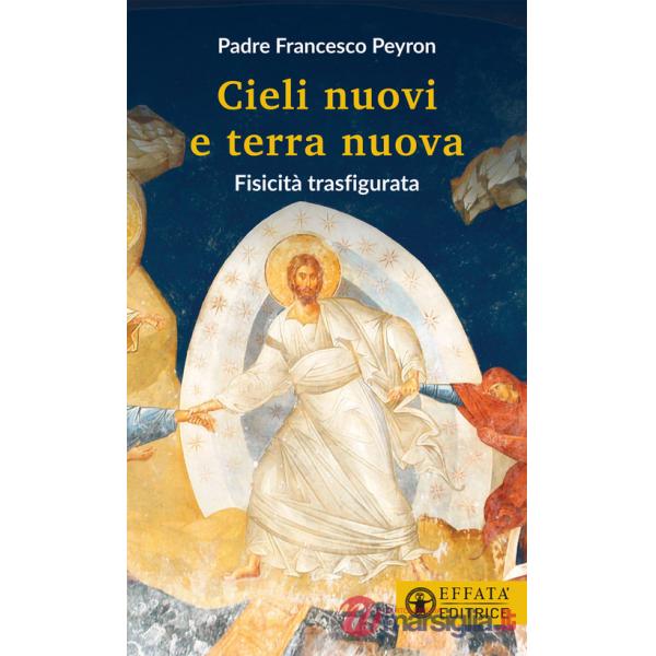 Cieli nuovi e terra nuova. Fisicità trasfigurata