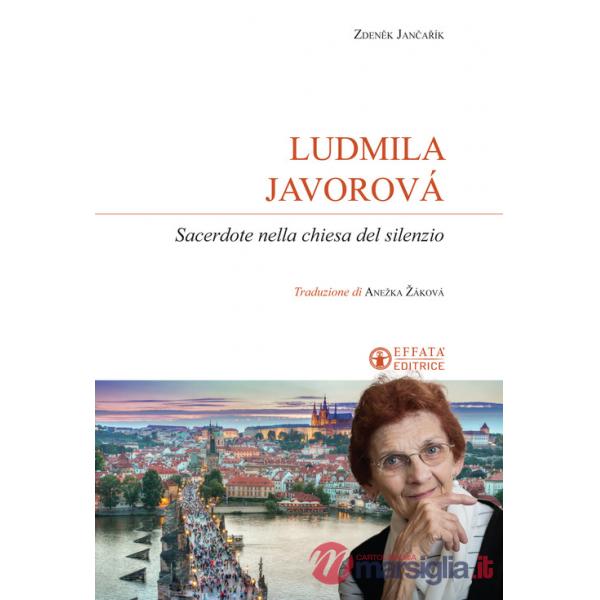 Ludmila Javorová. Sacerdote nella chiesa del silenzio