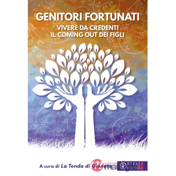 Genitori fortunati. Vivere da credenti il coming out dei figli