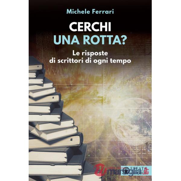 Cerchi una rotta? Le risposte di scrittori di ogni tempo