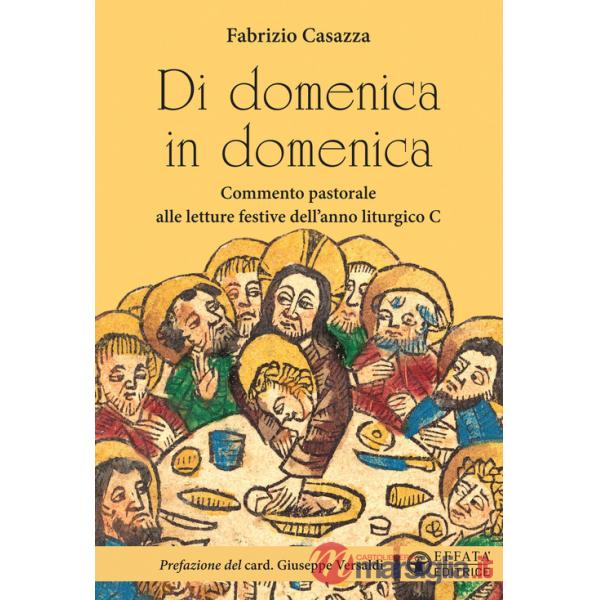 Di domenica in domenica. Commento pastorale alle letture festive dell'anno liturgico C