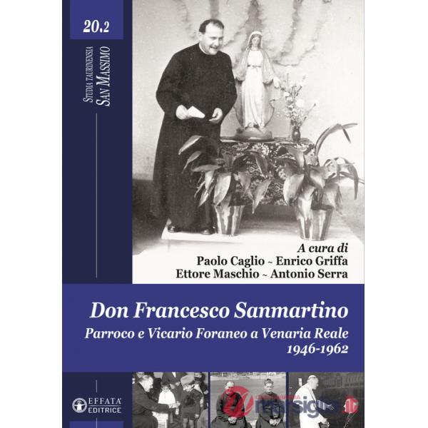 Don Francesco Sanmartino. Parroco e Vicario Foraneo a Venaria Reale 1946-1962. Vol. 2