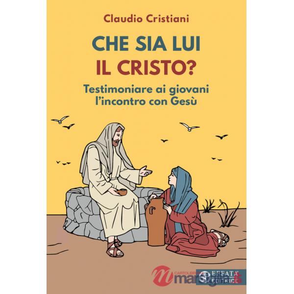 Che sia lui il Cristo? Testimoniare ai giovani l'incontro con Gesù